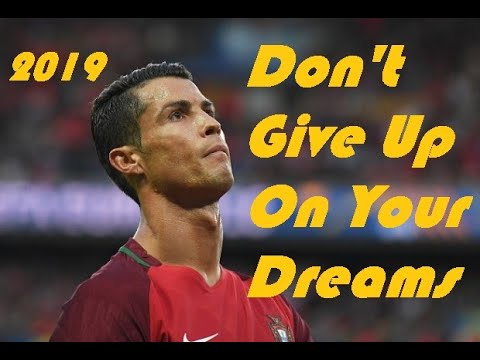 Cristiano Ronaldo - Don't Give Up On Your Dreams - Motivational Video ...