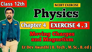 Exercise 4.3 Physics Class 12 | Moving Charges and Magnetism