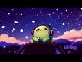 look at stars and relax 🐸🌠 Lofi Hip Hop and frog vibes