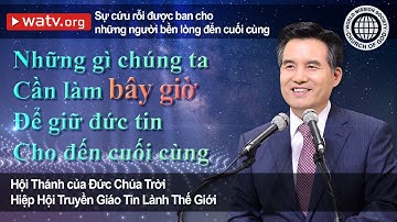 Sự cứu rỗi được ban cho những người bền lòng đến cuối cùng | Hội Thánh của Đức Chúa Trời