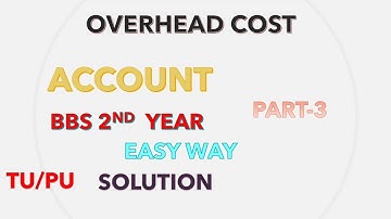 OVERHEAD COST II PART-3 II BBS 2ND YEAR II ACCOUNT II TU/PU II SOLUTION II