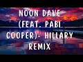 Noon Dave (Feat. Pabi Cooper)- Hillary Remix