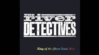 Video thumbnail of "The River Detectives - King Of The Ghost Train Ride"