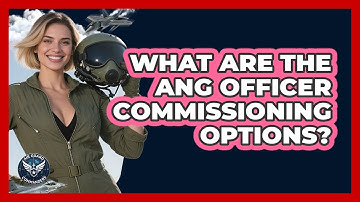 What Are The ANG Officer Commissioning Options? - Air Guard Commanders