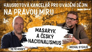 Masaryk a nacionalismus - Stehlík, Horký: Hausbotová kancelář uvádění historie na pravou míru 1/10