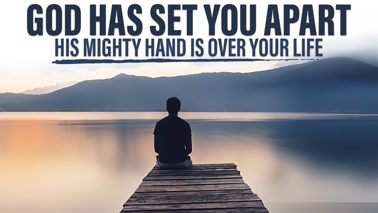 God Has Chosen You and Set You Apart | Inspirational & Motivational Word