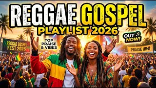 Christian Reggae Music 2026 | Best Gospel Worship Playlist for Hope, Prayer and Peace