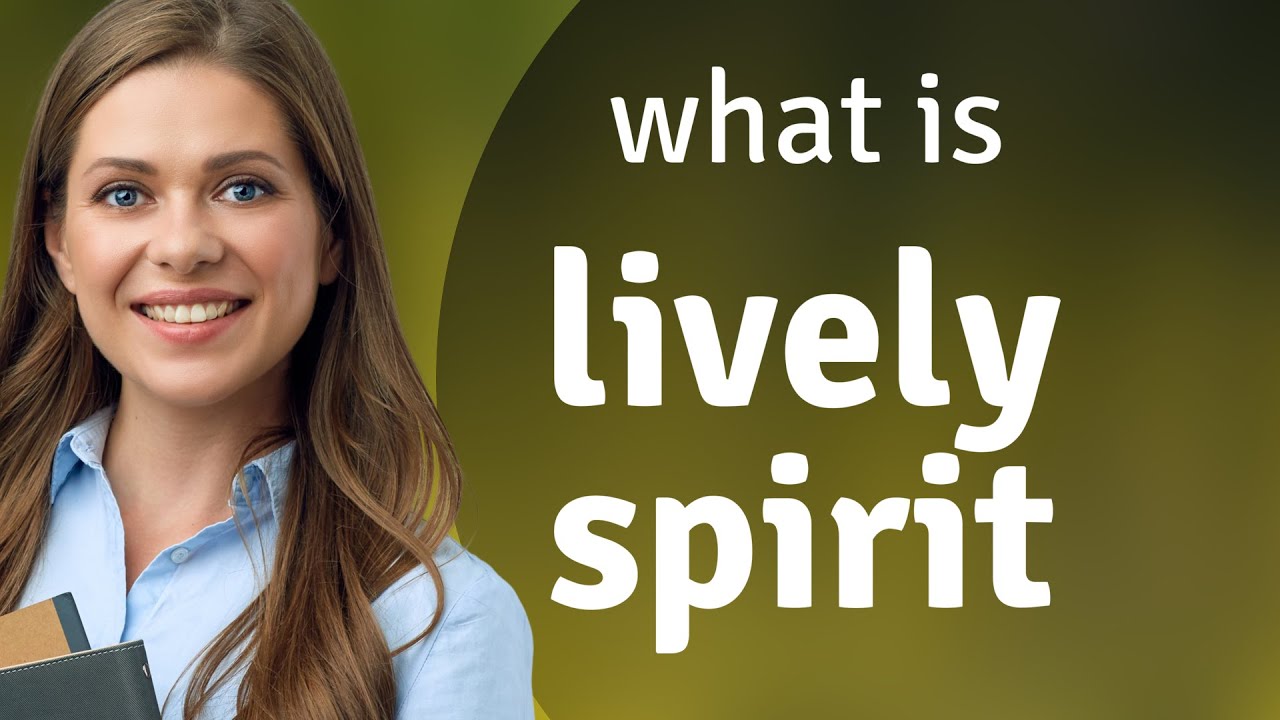 Lively Spirit Understanding and Using the Phrase YouTube