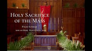 Palm Sunday,  9:00 AM Mass