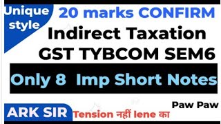 Important short notes 20marks|✍️Indirect Taxation gst Tybcom sem6 | |Exam 2026| Explanation| ARK sir