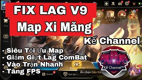 ❖HOT❖| Fix Lag Liên Quân V9 | Map Xi Măng | Siêu Giảm Lag Cho Máy Yếu | Kế Channel