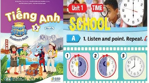 TIẾNG ANH LỚP 5. UNIT 1. SCHOOL (TIME) || i - Learn Smart Start 5 (July 2024)