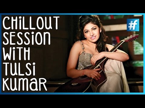 Chillout Session With Tulsi Kumar
