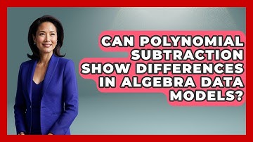 Can Polynomial Subtraction Show Differences In Algebra Data Models? - Your Algebra Coach