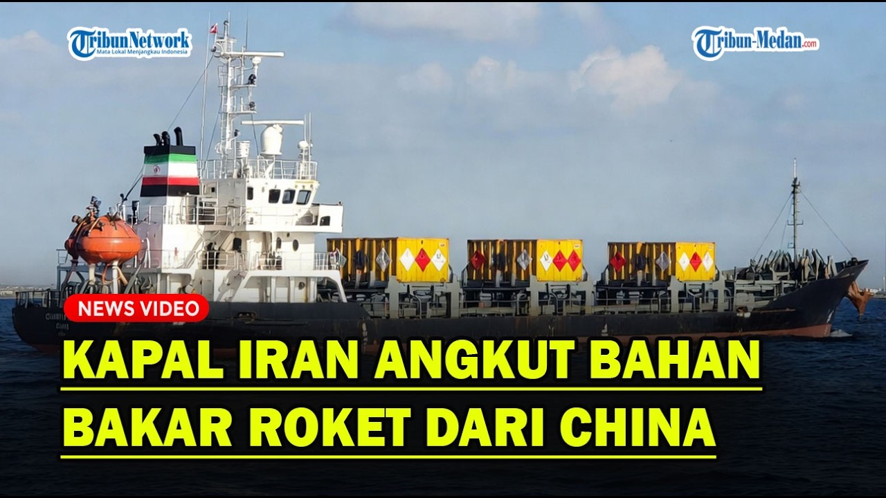KAPAL IRAN Diam-diam Angkut Bahan Bakar Roket dari China❓