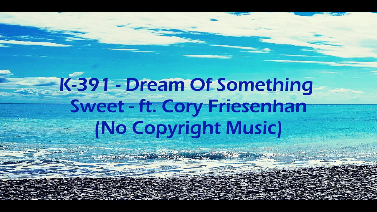 K-391 - Dream Of Something Sweet Ft. Cory Friesenhan (No Copyright Music)