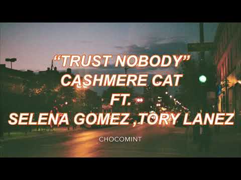 ★日本語訳★ Trust Nobody - Cashmere Cat Ft. Selena Gomez ,Tory Lanez