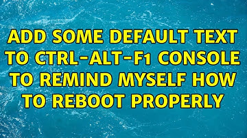 Ubuntu: Add some default text to Ctrl-Alt-F1 console to remind myself how to reboot properly