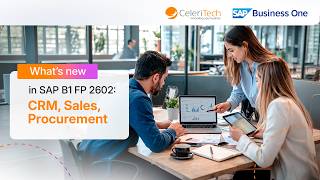 What’s new in SAP B1 FP 2602: CRM, Sales, Procurement