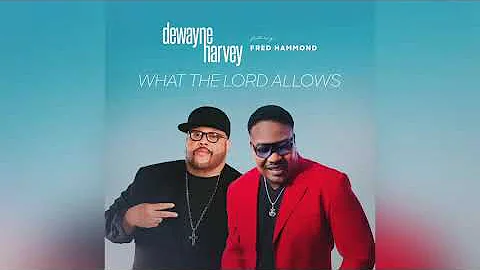 DeWayne Harvey - What The Lord Allows (Audio) ft. ...