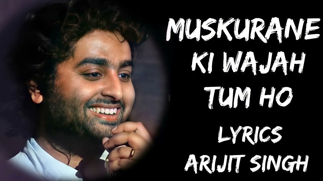 Muskurane ki Wajah tum ho song (lyrics)| Arijit Singh | Movie- Citylight