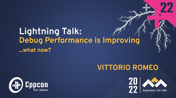 Lightning Talk: C++ Debug Performance is Improving: What Now? - Vittorio Romeo - CppCon 2022