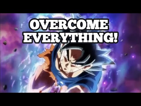 Son Goku Motivational Speech - OVERCOME EVERYTHING!