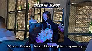 Murat Dalkılıç - kırk yılda bir gibisin ( speed up )