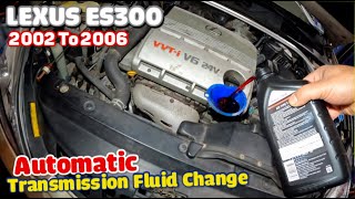 Changing automatic Transmission fluid on Lexus ES300 2002 to 2006