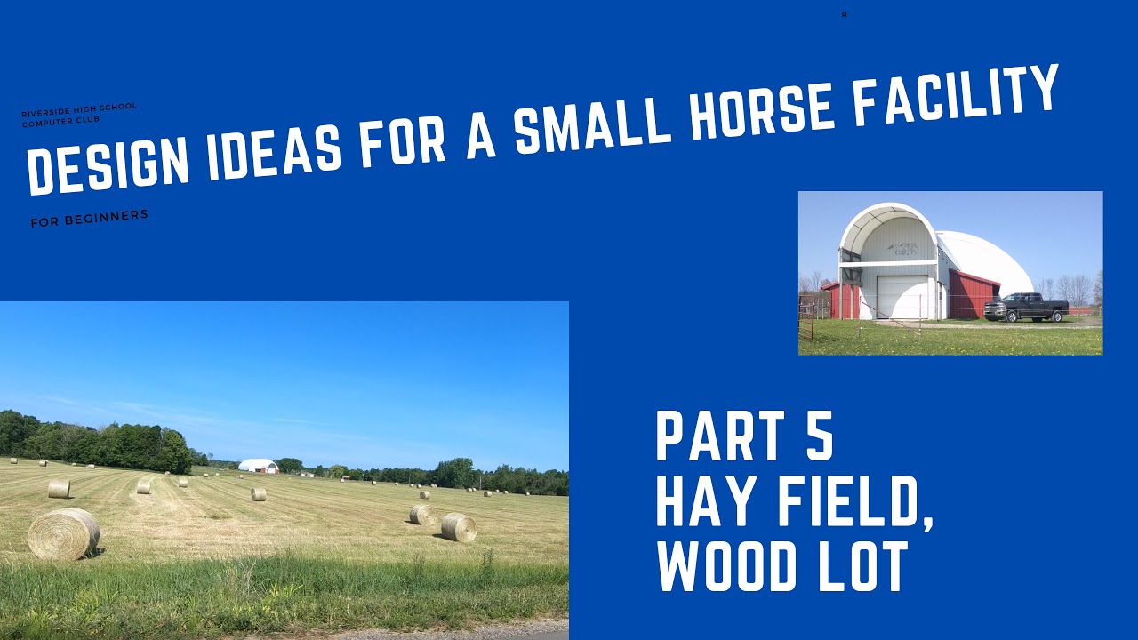 Design Ideas For A Small Horse Facility   Part 5 Hay Field, Wood Lot (Haying Difficulties)