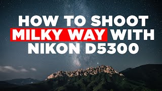 Learn Milky Way Photography in 5 Minutes with Nikon D5300 DSLR | Night Sky Photography Tutorial screenshot 3