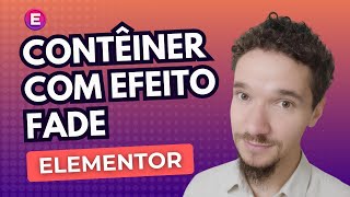 Efeito Contêiner Fade no Elementor É MAIS FÁCIL DO QUE Você Pensa!