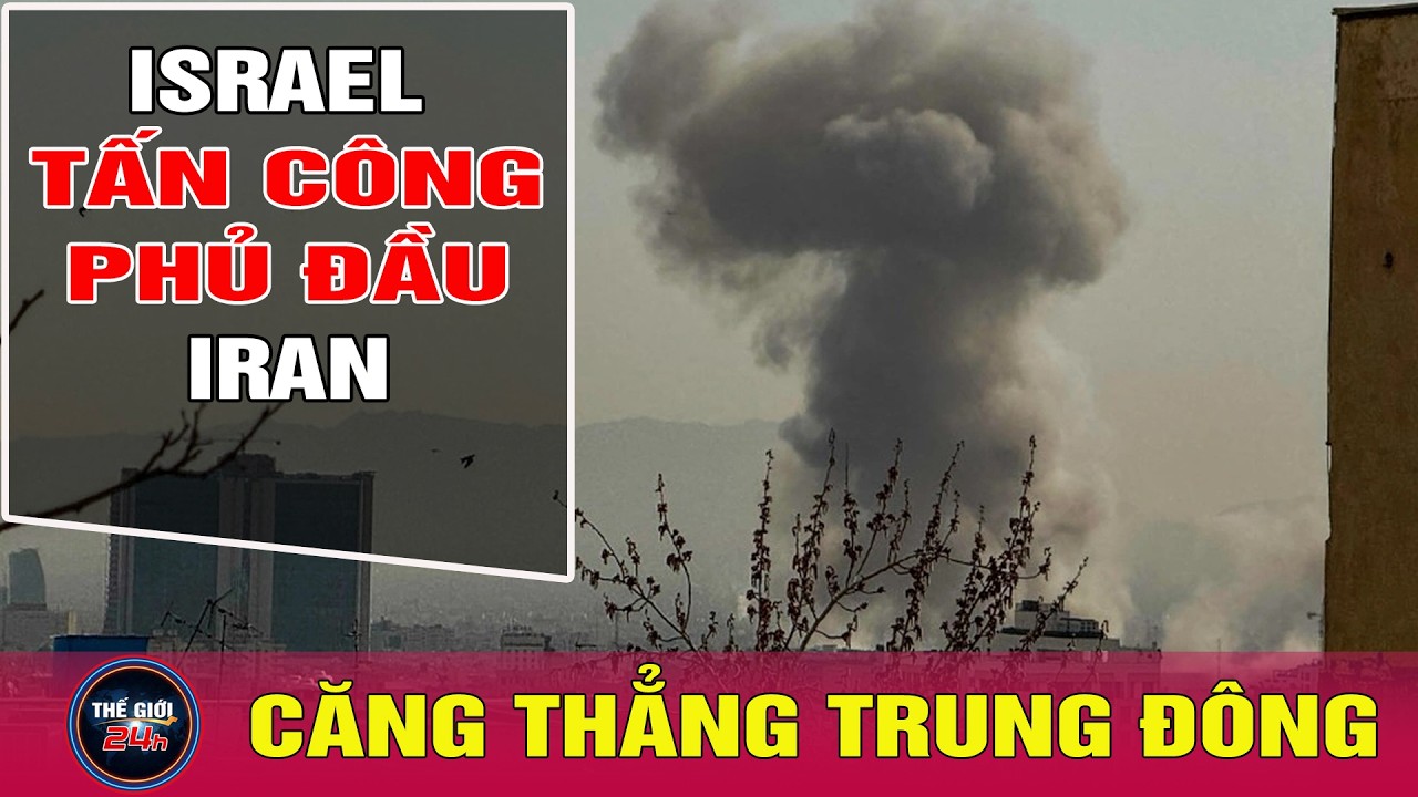 Cực nóng: Israel nổ bom tấn công phủ đầu Iran, Mỹ hợp lực không kích chung | Tin24h