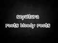 Sepultura  roots bloody roots lyrics