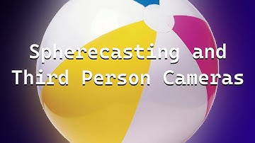 Handling 3rd Person Camera Physics with SphereCast