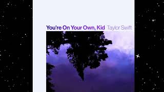 Taylor Swift - You're on Your Own Kid (sped up, pitched up, with reverb)