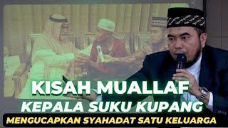 CERITA KISAH MUALLAF KEPALA SUKU KUPANG SATU KELUARGA