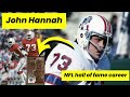 Why John Hannah Was The Best NFL Lineman Ever Why John Hannah Was The Best NFL Lineman Ever