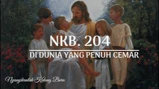 Download lagu NKB. 204 DI DUNIA YANG PENUH CEMAR | KARAOKE | LIRIK