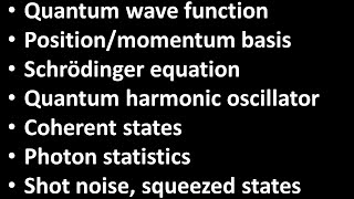 07. Quantum optics (Schrodinger equation, harmonic oscillator, coherent states, photon statistics)