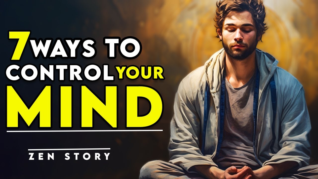 7 Ways to Control Your Mind A Powerful Zen Story For Your Life - YouTube