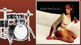If You Had My Love - Jennifer Lopez | Only Drums (Isolated)