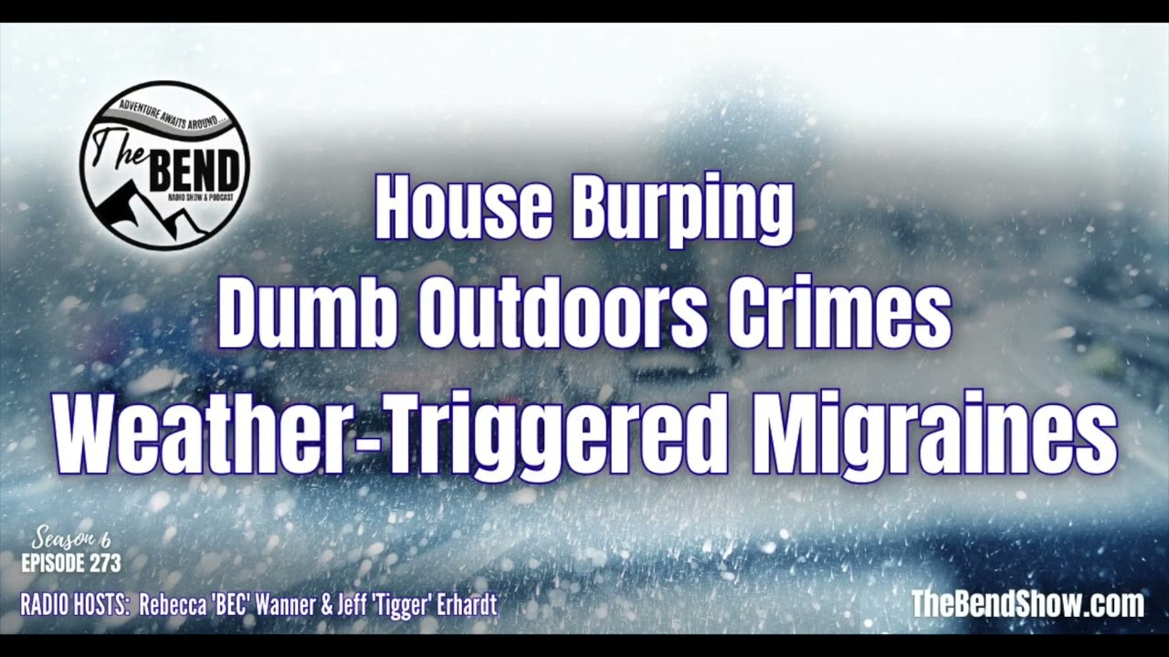Winter Trends & Headlines: House Burping, Dumb Outdoors Crimes & Weather-Triggered Migraines