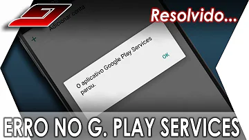 O que fazer quando aparece o Google Play Services parou?