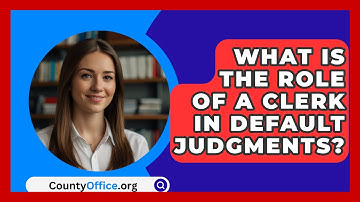 What Is The Role Of A Clerk In Default Judgments? - CountyOffice.org