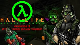 Opposing Force playthrough #3 "It's a mess down there!"