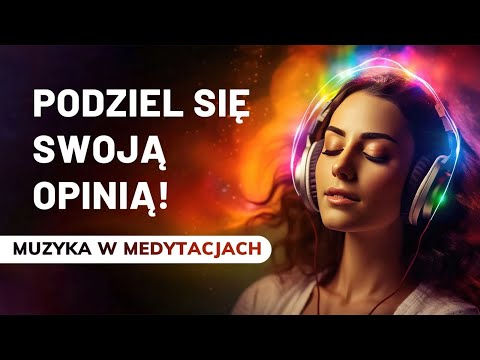 Zostaw Swój Komentarz! - Nowe Medytacje i Muzyka, Którą Kochacie.