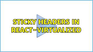 Sticky headers in react-virtualized (3 Solutions!!)