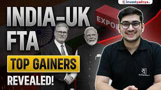 India-UK FTA: Top Gainers Revealed! | Stocks Set to Benefit Big