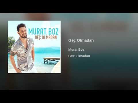 Murat Boz - Geç Olmadan